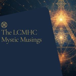 The LCMHC Mystic Musings ✨