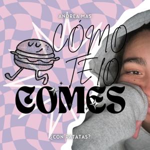 Cómo Te Lo Comes con Andrea Mas