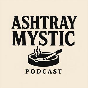 The Ashtray Mystic Podcast