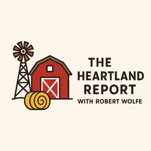 The Heartland Report w/ Robert Wolfe