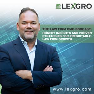 The Law Firm CMO Podcast: Honest insights and proven strategies for predictable Law Firm growth