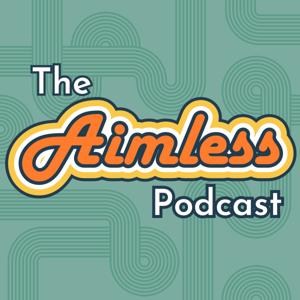 The Aimless Podcast