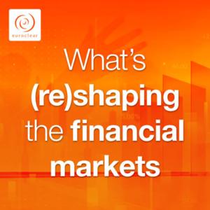 What’s (re)shaping the financial markets