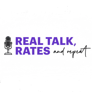Real Talk, Rates and Repeat