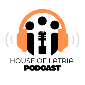 House of LATRIA Podcast