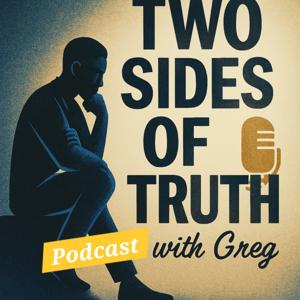 Two Sides of Truth Podcast with Greg