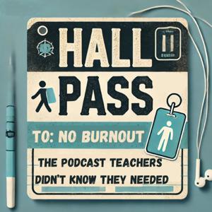 The teacherhallpass’s Podcast