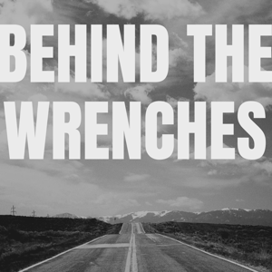 Behind The Wrenches Podcast