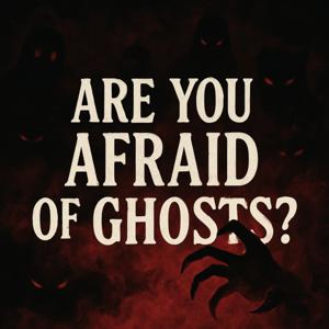 Are You Afraid of Ghosts?