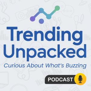 Trending Unpacked
