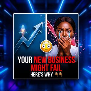 YOUR NEW BUSINESS MIGHT FAIL, HERE'S WHY