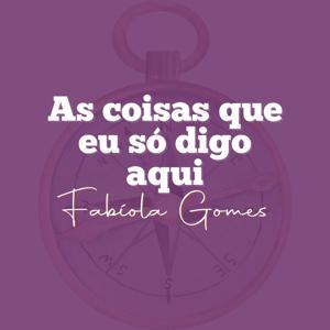 As coisas que eu só digo aqui