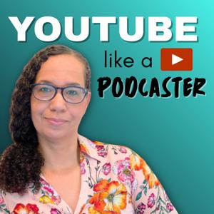 YouTube Like a Podcaster