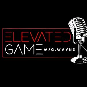 Elevated Game W/ G.Wayne