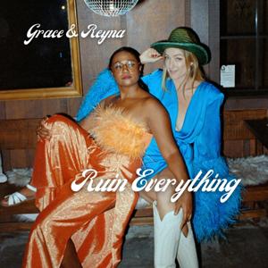 Grace & Reyna Ruin Everything