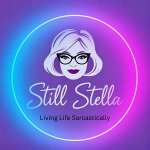 Still Stella - Living Life Sarcastically