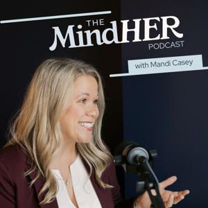 The MindHER Podcast with Mandi Casey