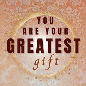 You Are Your Greatest Gift