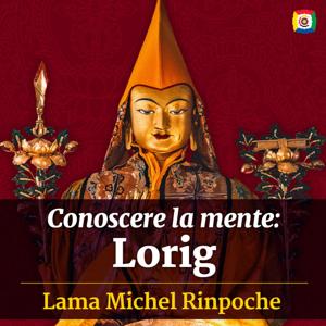 Conoscere la mente: Lorig con Lama Michel Rinpoche
