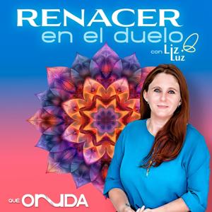 Renacer en el Duelo con Liz Luz