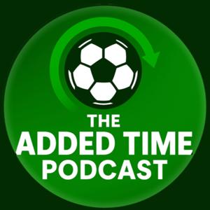 The Added Time Podcast