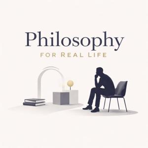 Philosophy for Real Life