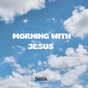 Morning with Jesus