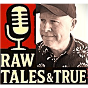 Raw Tales And True