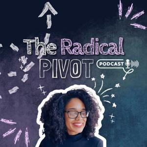 The Radical Pivot Podcast