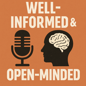 Well-Informed & Open-Minded
