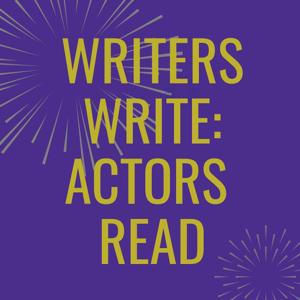 Writers Write : Actors Read