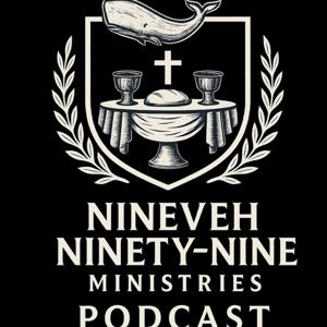 Nineveh Ninety-Nine Ministries Podcast