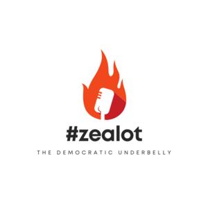 Zealot...The democratic Underbelly