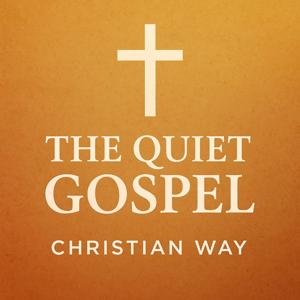 The Quiet Gospel - Christian Way