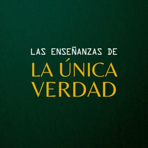 Las Enseñanzas de la Única Verdad