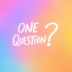 ONE QUESTION
