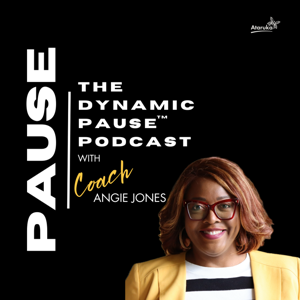 The Dynamic Pause Podcast with Coach Angie
