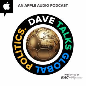 Dave Talks Global Politics Podcast