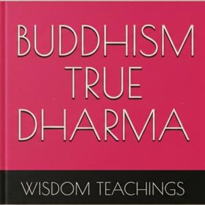 BUDDHISM TRUE DHARMA
