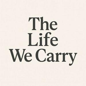 The Life We Carry