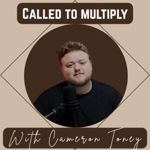 Called To Multiply with Cameron Toney