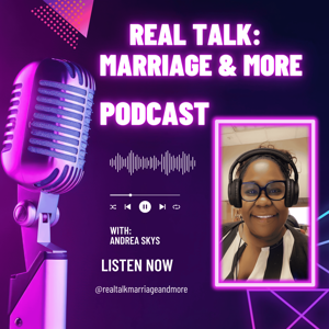 Real Talk: Marriage & More Podcast