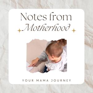 Notes: From Motherhood
