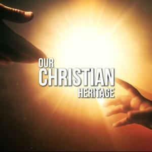 Our Christian Heritage (Video)