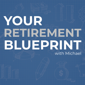 Your Retirement Blueprint with Michael
