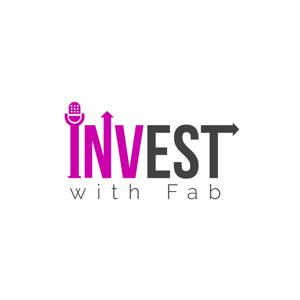 Invest with Fab - Because scared money don't make no money!