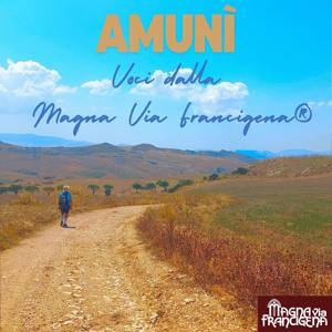 Amunì - Voci dalla Magna Via Francigena®