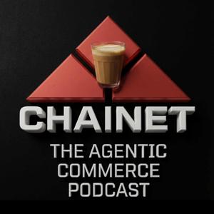 ChaiNet: The Agentic Commerce Podcast