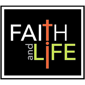 Faith and Life