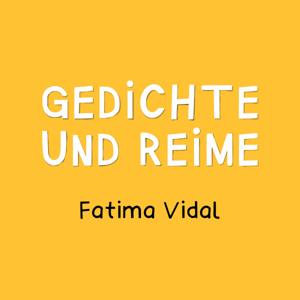 Gedichte und Reime • Fatima Vidal • Schweizerdeutsch und Deutsch